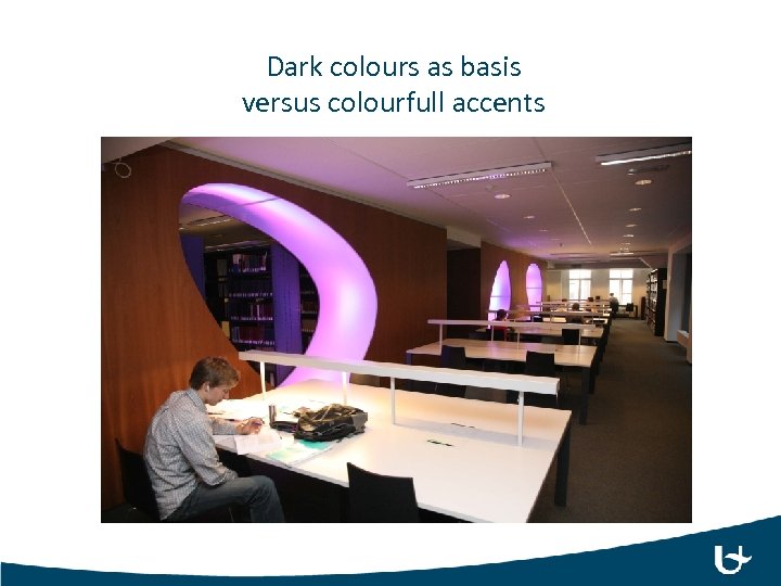Dark colours as basis versus colourfull accents 