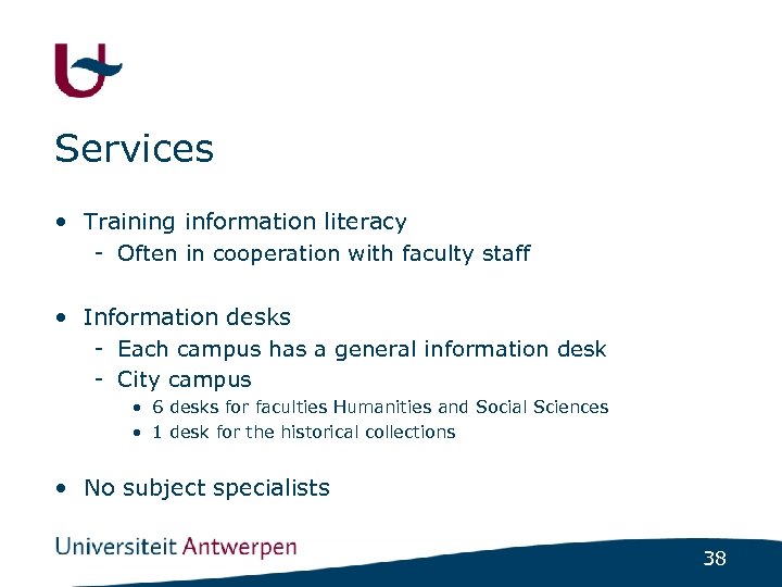 Services • Training information literacy - Often in cooperation with faculty staff • Information