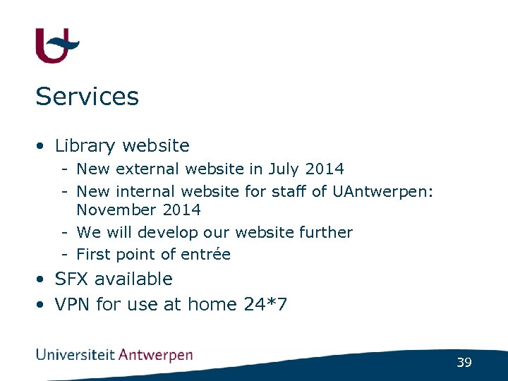 Services • Library website - New external website in July 2014 - New internal