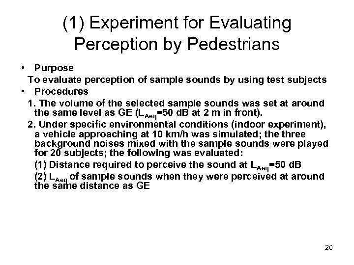(1) Experiment for Evaluating Perception by Pedestrians • Purpose 　To evaluate perception of sample