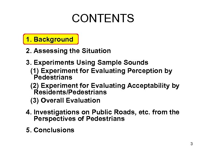 CONTENTS 1. Background 2. Assessing the Situation 3. Experiments Using Sample Sounds 　(1) Experiment