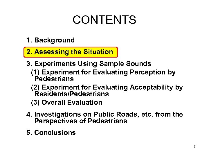 CONTENTS 1. Background 2. Assessing the Situation 3. Experiments Using Sample Sounds 　(1) Experiment