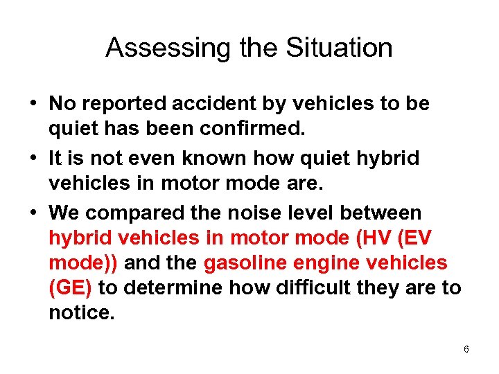 Assessing the Situation • No reported accident by vehicles to be quiet has been