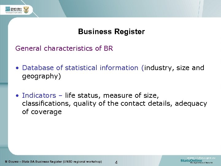 Business Register General characteristics of BR • Database of statistical information (industry, size and