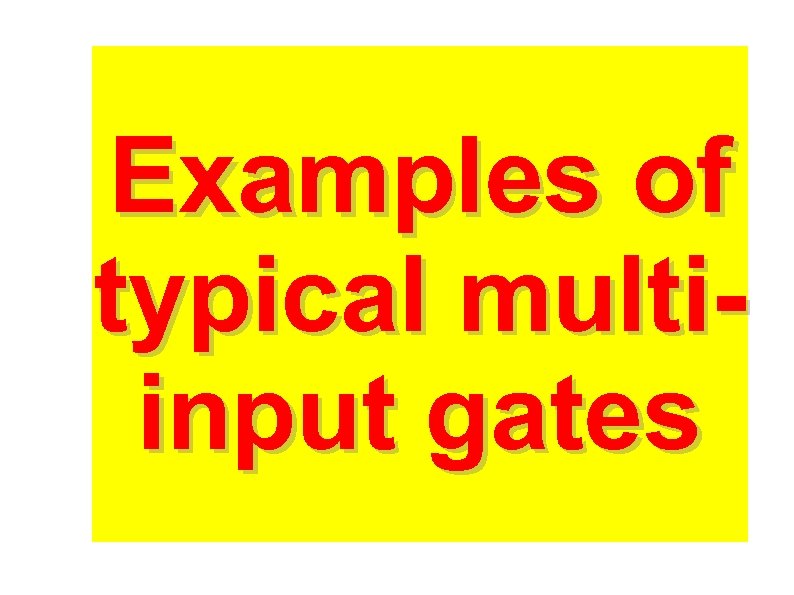 Examples of typical multiinput gates 