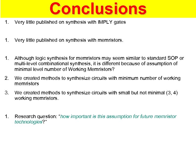 Conclusions 1. Very little published on synthesis with IMPLY gates 1. Very little published