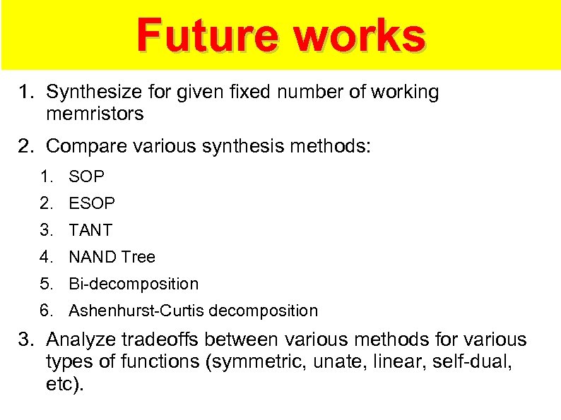 Future works 1. Synthesize for given fixed number of working memristors 2. Compare various