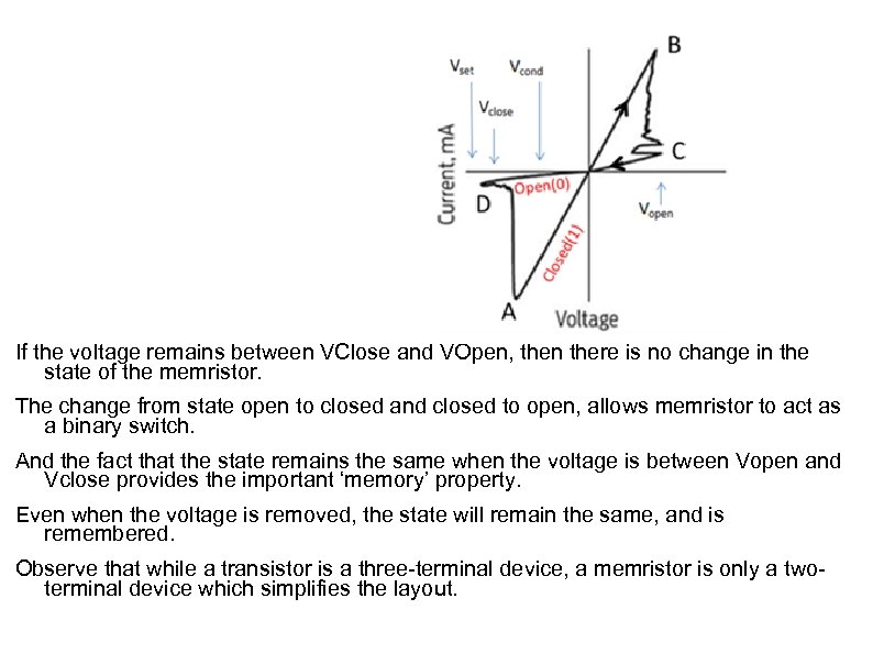 If the voltage remains between VClose and VOpen, then there is no change in