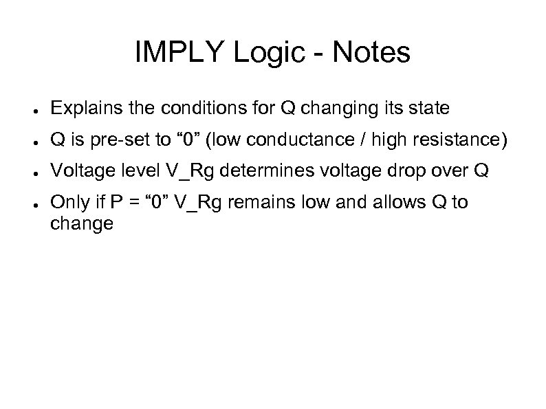 IMPLY Logic - Notes ● Explains the conditions for Q changing its state ●