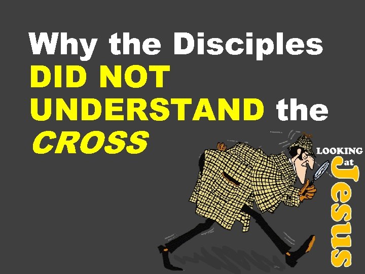 Why the Disciples DID NOT UNDERSTAND the CROSS 