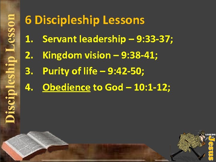 Discipleship Lesson 6 Discipleship Lessons 1. 2. 3. 4. Servant leadership – 9: 33
