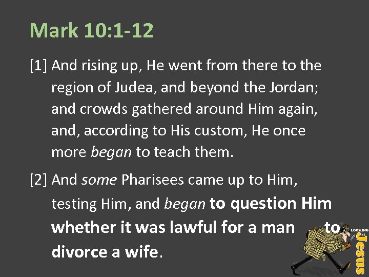 Mark 10: 1 -12 [1] And rising up, He went from there to the