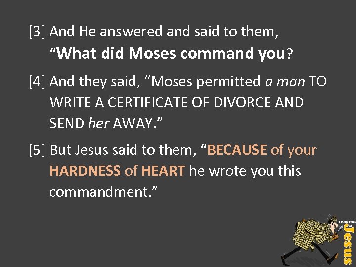 [3] And He answered and said to them, “What did Moses command you? [4]