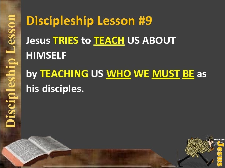Discipleship Lesson #9 Jesus TRIES to TEACH US ABOUT HIMSELF by TEACHING US WHO