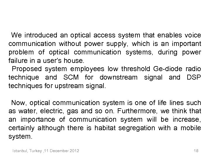 We introduced an optical access system that enables voice communication without power supply, which