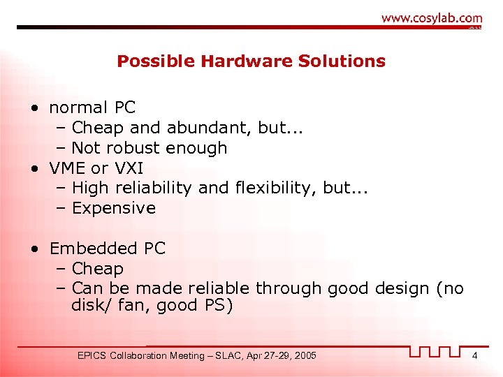 Possible Hardware Solutions • normal PC – Cheap and abundant, but. . . –