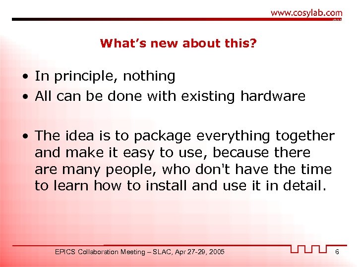 What’s new about this? • In principle, nothing • All can be done with