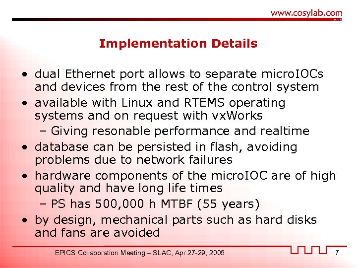 Implementation Details • dual Ethernet port allows to separate micro. IOCs and devices from
