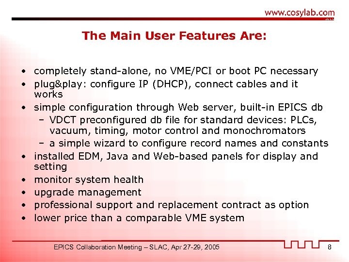 The Main User Features Are: • completely stand-alone, no VME/PCI or boot PC necessary