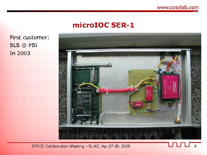 micro. IOC SER-1 First customer: SLS @ PSI In 2003 EPICS Collaboration Meeting –