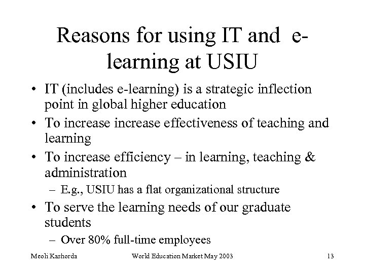 Reasons for using IT and elearning at USIU • IT (includes e-learning) is a