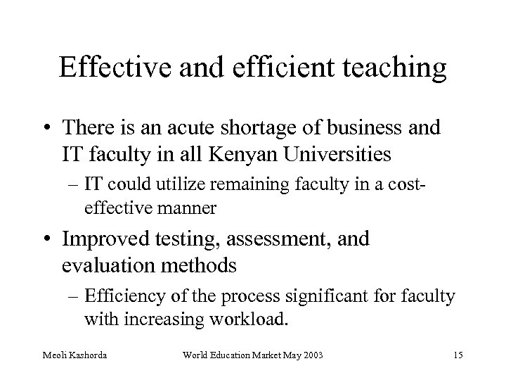 Effective and efficient teaching • There is an acute shortage of business and IT