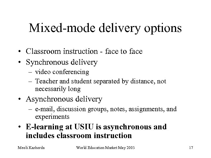 Mixed-mode delivery options • Classroom instruction - face to face • Synchronous delivery –