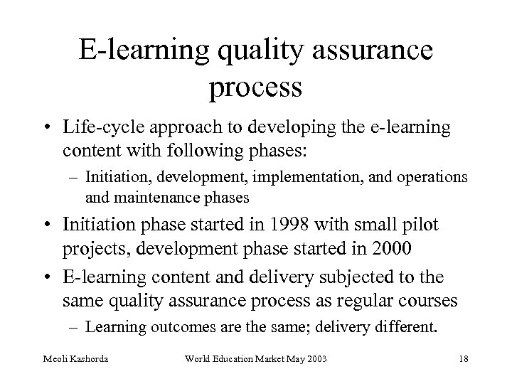 E-learning quality assurance process • Life-cycle approach to developing the e-learning content with following