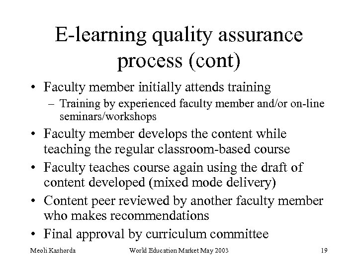 E-learning quality assurance process (cont) • Faculty member initially attends training – Training by