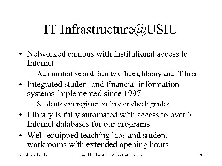 IT Infrastructure@USIU • Networked campus with institutional access to Internet – Administrative and faculty