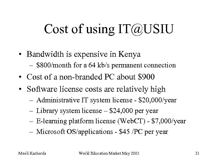 Cost of using IT@USIU • Bandwidth is expensive in Kenya – $800/month for a