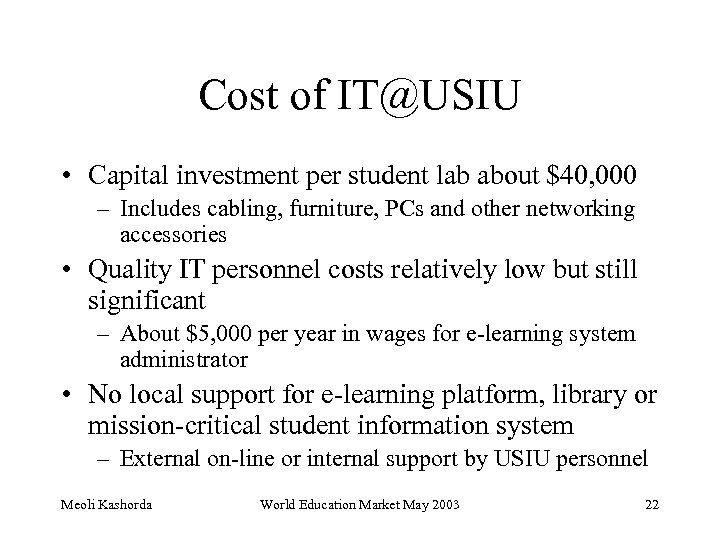 Cost of IT@USIU • Capital investment per student lab about $40, 000 – Includes