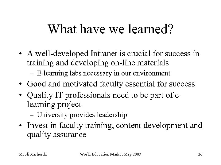 What have we learned? • A well-developed Intranet is crucial for success in training