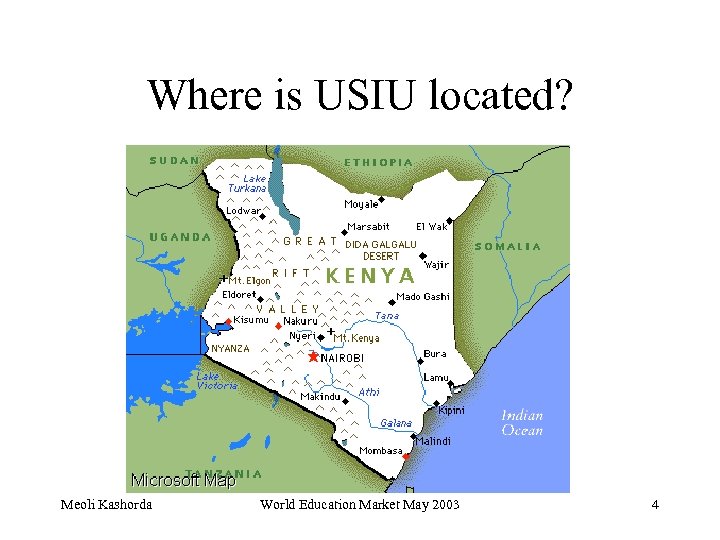 Where is USIU located? Meoli Kashorda World Education Market May 2003 4 