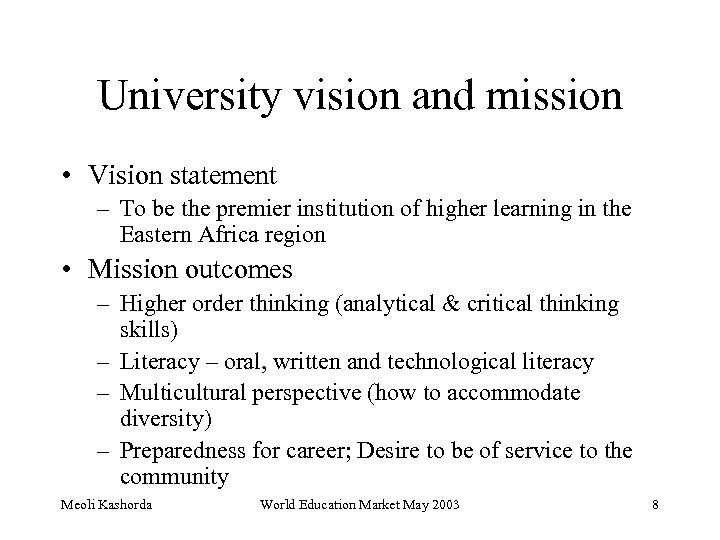 University vision and mission • Vision statement – To be the premier institution of