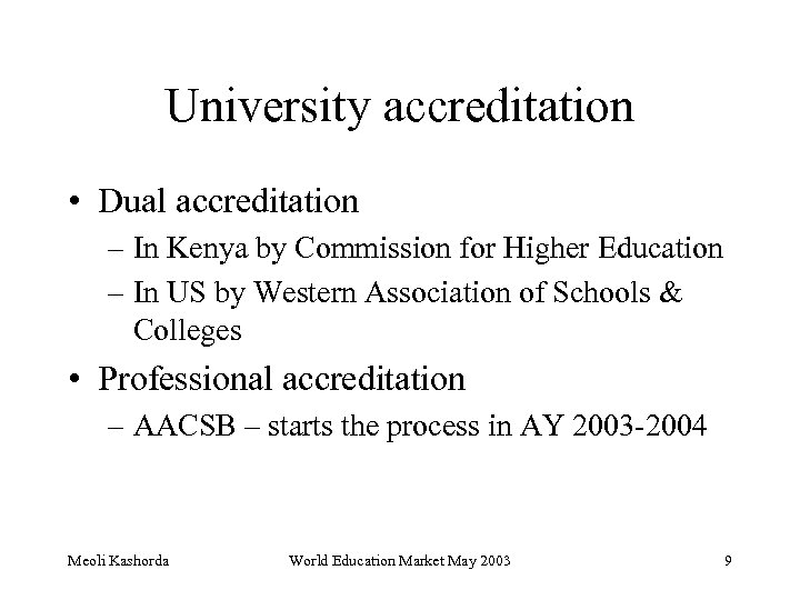 University accreditation • Dual accreditation – In Kenya by Commission for Higher Education –