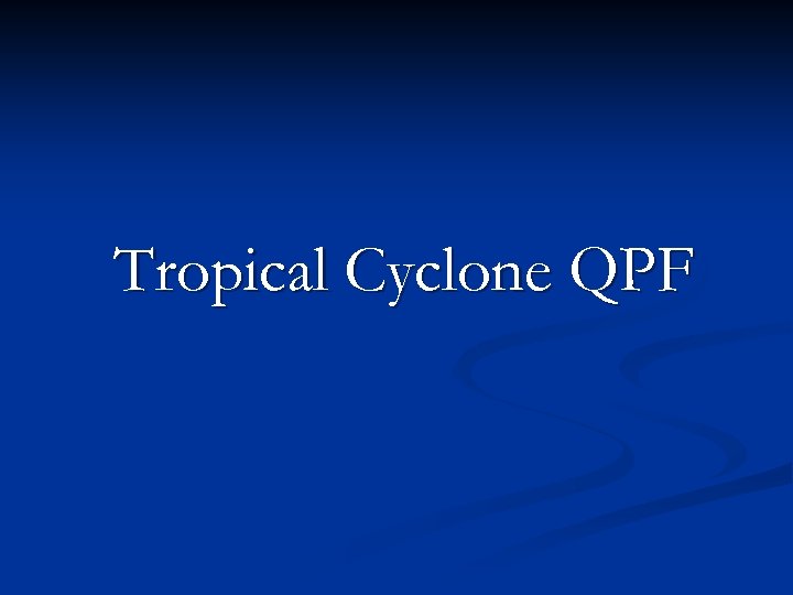 Tropical Cyclone QPF 