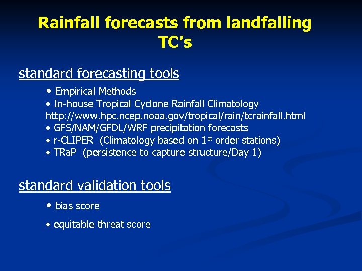 Rainfall forecasts from landfalling TC’s standard forecasting tools • Empirical Methods • In-house Tropical