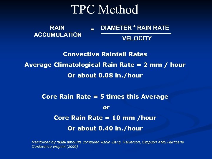 TPC Method RAIN ACCUMULATION = DIAMETER * RAIN RATE VELOCITY Convective Rainfall Rates Average