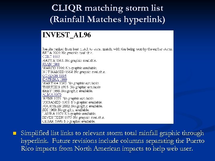 CLIQR matching storm list (Rainfall Matches hyperlink) n Simplified list links to relevant storm