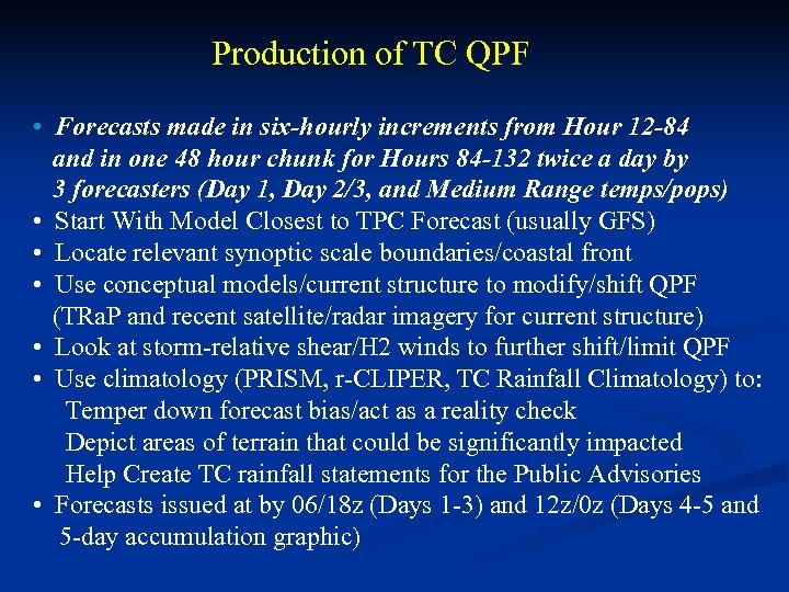 Production of TC QPF • Forecasts made in six-hourly increments from Hour 12 -84