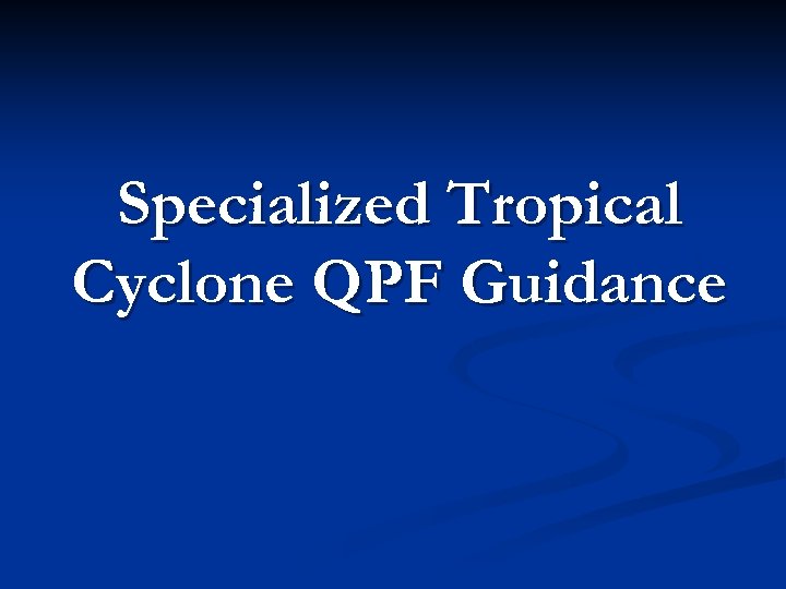 Specialized Tropical Cyclone QPF Guidance 