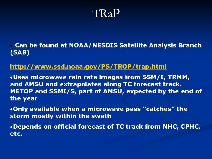 TRa. P Can be found at NOAA/NESDIS Satellite Analysis Branch (SAB) http: //www. ssd.