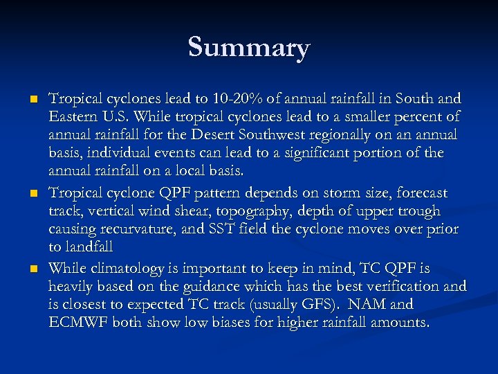 Summary n n n Tropical cyclones lead to 10 -20% of annual rainfall in