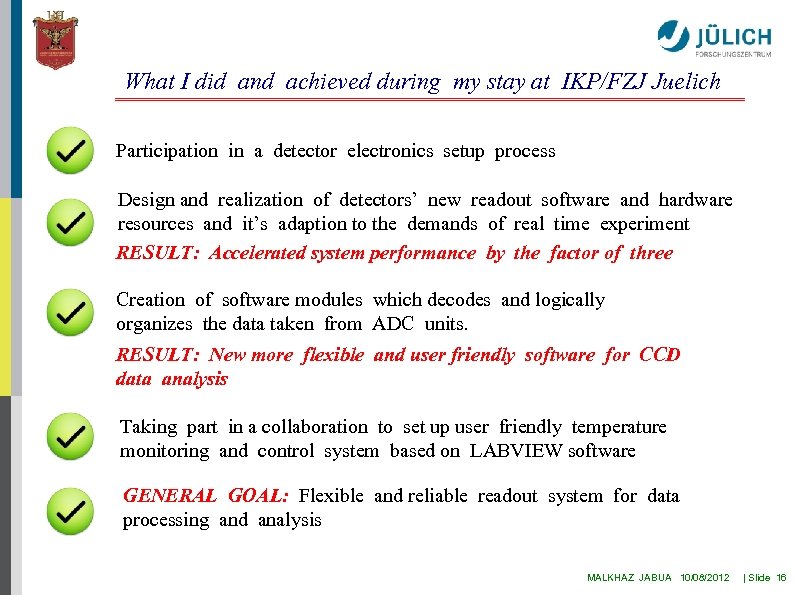 What I did and achieved during my stay at IKP/FZJ Juelich Participation in a