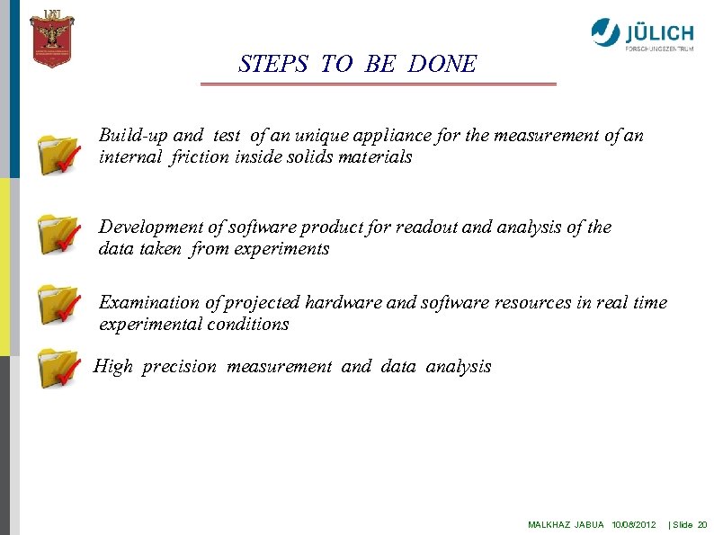 STEPS TO BE DONE Build-up and test of an unique appliance for the measurement