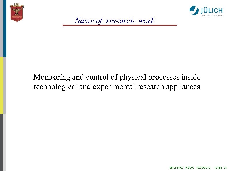 Name of research work Monitoring and control of physical processes inside technological and experimental
