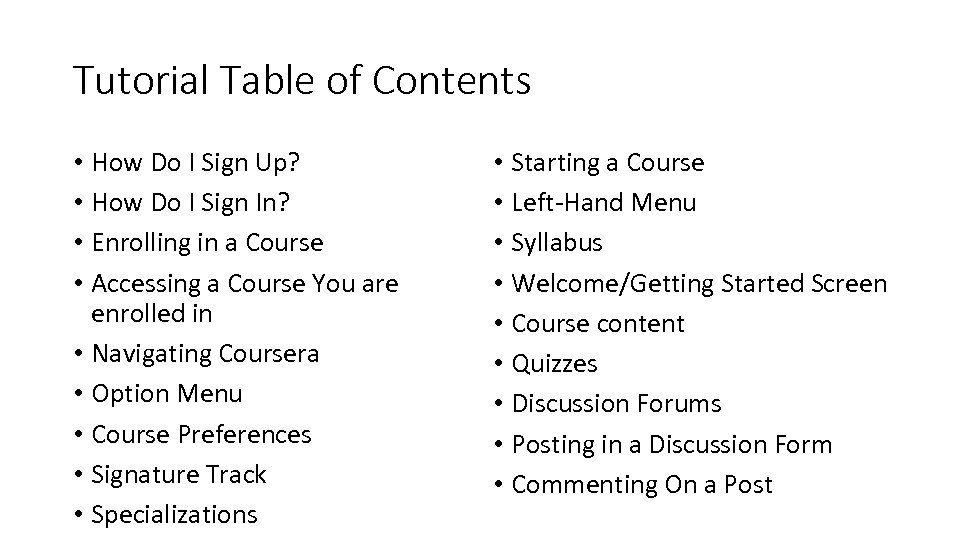 Tutorial Table of Contents • How Do I Sign Up? • How Do I