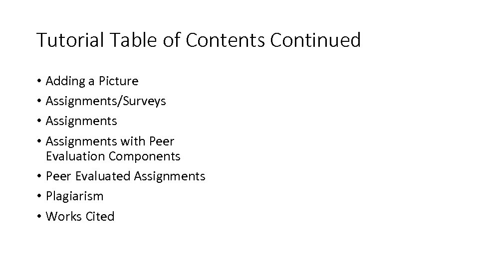 Tutorial Table of Contents Continued • Adding a Picture • Assignments/Surveys • Assignments with