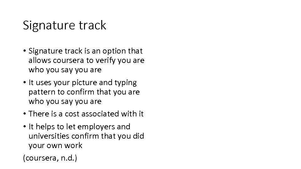 Signature track • Signature track is an option that allows coursera to verify you